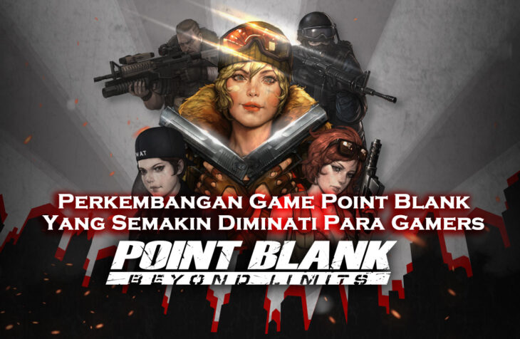 Perkembangan Game Online Point Blank Yang Semakin Diminati Para Gamers